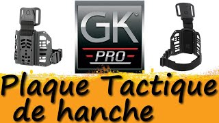 Présentation de la Plaque Tactique de hanche GKPro.