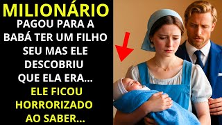 🔴MILIONÁRIO PAGOU PARA A BABÁ TER UM FILHO DELE... MAS ELE DESCOBRIU QUE ELA ERA...