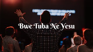 Bwe Tuba Ne Yesu