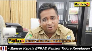 Mansur Kepala BPKAD Pemkot Tidore Kepulauan “Jadi Pahlawan Kesiangan