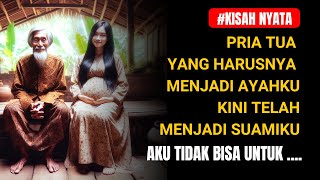 KISAH NYATA!! Aku Tidak Bisa Melawan | Rahasia dan Sisi Lain Menjadi Istri Pria yang Lebih Tua