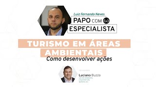 Papo com Especialista - Como desenvolver ações de turismo em áreas ambientais