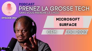 Microsoft Surface Event, Fausses Pièces vs CFM, IBC 2023 | PGT #3