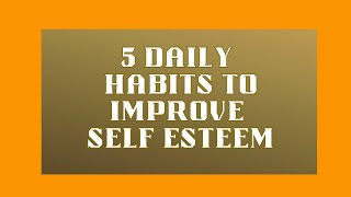 5 Ways to Boost Your Self Esteem Every Day