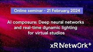 XR Network+ online seminar: AI composure