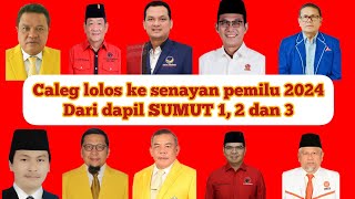 Caleg yang lolos ke senayan dari dapil sumatera utara 2 dan 3