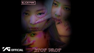 BLACKPINK-“STOP DROP” Audio Snippet