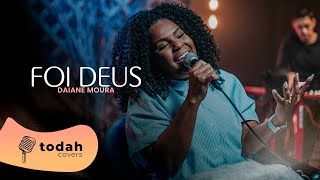 Daiane Moura | Foi Deus [Cover Davi Sacer]