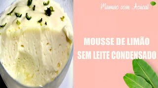 Mousse de Limão Sem Leite Condensado - Mamão com Açúcar