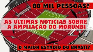 MORUMBIS PARA 80 MIL PESSOAS? A REFORMA VAI SAIR EM 2024? SAIBA AS ULTIMAS NOTICIAS