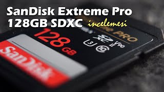 SanDisk Extreme Pro 128GB SDXC İncelemesi - Hem fotoğraf hem video için...