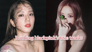 Ranking blackpink title tracks