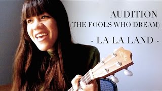 Audition (The Fools Who Dream) - La La Land Ukulele Cover