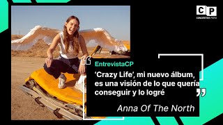 ANNA OF THE NORTH: "CRAZY LIFE", MI NUEVO ÁLBUM ES UNA VISIÓN DE LO QUE QUERÍA CONSEGUIR Y LO LOGRÉ