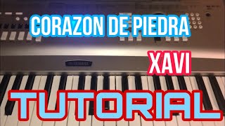 Corazon de Piedra - Xavi (Melodia Tutorial en Teclado)