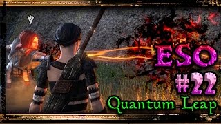 Elder Scrolls Online Gameplay ▲ #22 - Quantum Leap