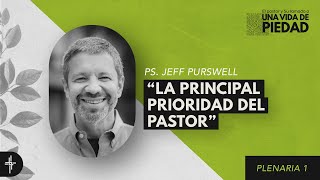 Plenaria 1 / La principal prioridad del pastor (Ps. Jeff Purswell)