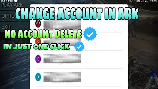 HOW TO CHANGE ACCOUNT IN ARK MOBILE||ARK MOBILE ACCOUNT SWITCH EASY WAY!!!!