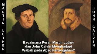 Bagaimana Peran Martin Luther dan John Calvin Menghadapi Wabah pada Abad Pertengahan?