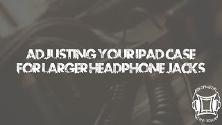 Adjusting The Apple iPad Case to fit Larger Headphone Jacks (WARNING!!! Do at your own risk!!!)