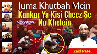 Juma Khutbah Mein Kankar Ya Kisi Cheez Se Na Khelein by Zaid Patel iPlus TV Kids