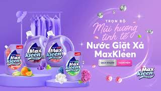 TRẢI NGHIỆM TRỌN BỘ MÙI HƯƠNG TINH TẾ TỪ NƯỚC GIẶT XẢ MAXKLEEN!