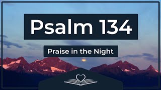 Psalm 134 (NRSV) - Praise in the Night (Audio Bible)