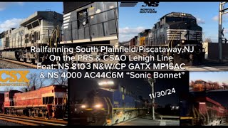 Railfanning South Plainfield/Piscataway,NJ & Feat:NS 8103 N&W/CP/GATX MP15AC & NS4000”Sonic Bonnet"