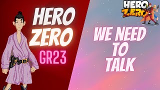 Hero Zero Gr23 / We Need To Talk... / Ep35