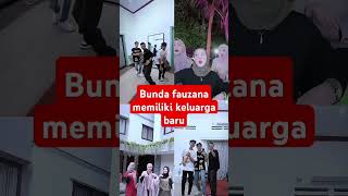 Bunda fauzana memiliki keluarga baru