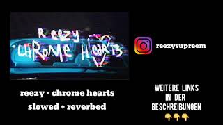 reezy - chrome hearts ( slowed + reverbed )