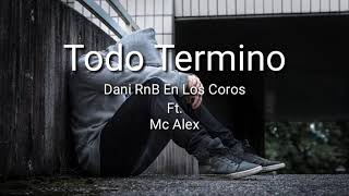 Todo Termino - Mc Alex ( Video Oficial )