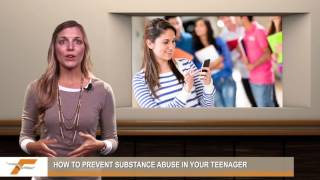 How to prevent substance abuse in your teenager