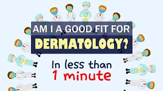 Am I a good fit for DERMATOLOGY? in less than 1 minute (pre-med & med student)