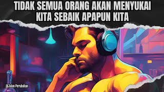 TIDAK SEMUA ORANG AKAN MENYUKAI KITA‼️| Motivasi Hidup