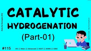 Catalytic Hydrogenation || JEE Main || Advanced || NEET || CBSE || In Hindi