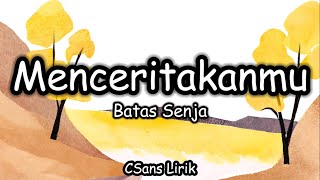 Menceritakanmu - Batas Senja (Lirik/Lyrics)