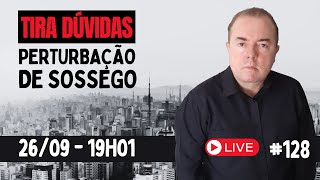 Tira Dúvidas Sobre Perturbação de Sossego #128