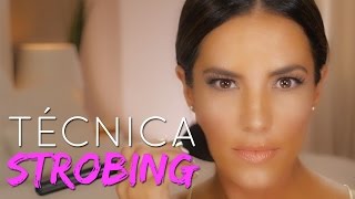 TECNICA STROBING | ILUMINA TU MAQUILLAJE