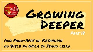 Growing Deeper Part 18: Ang PANG-APAT na KATANGIAN ng Bible na Wala sa Ibang Libro