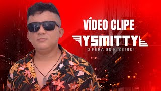 VÍDEO CLIPE - 2024  YSMITTY O FERA DO PISEIRO!!!