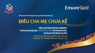 KHI CẦN CHIA SẺ - SỐ 04  CHỦ ĐỀ : “ĐIỀU CHA MẸ CHƯA KỂ”