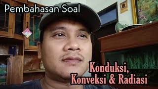 Pembahasan Soal Konduksi, Konveksi dan Radiasi