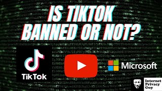 Is TikTok Still Banned? - What we know about Microsoft buying TikTok [August 2020]