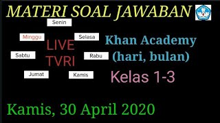 Materi Soal Jawaban Live TVRI 30 April 2020 kelas 1-3 Khan Academy (hari, bulan) Seg.1