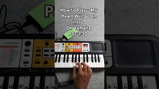 How to Play My Heart Will Go On Intro on Yamaha PSS-F30 #pianotutorial