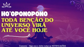 HO'OPONOPONO TODA BENÇÃO DO UNIVERSO VIRÁ PARA VOCê NESSA SEMANA