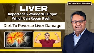 The Most Important & Wonderful Organ is Liver and it Can Repair Itself | Diet To Revere Liver Damage