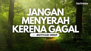 Bangkit, Jangan Menyerah Karena Takut Gagal‼️ || VIDEO MOTIVASI