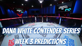 Dana White Contender Series Week 3 Predictions